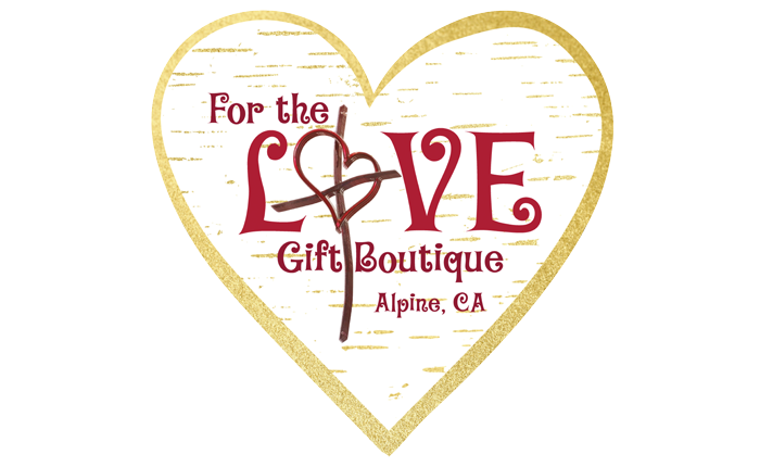 For the LOVE Gift Boutique in Alpine CA